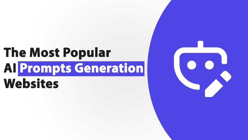 Prompt Based AI - The Most Popular AI Prompt Generation Websites