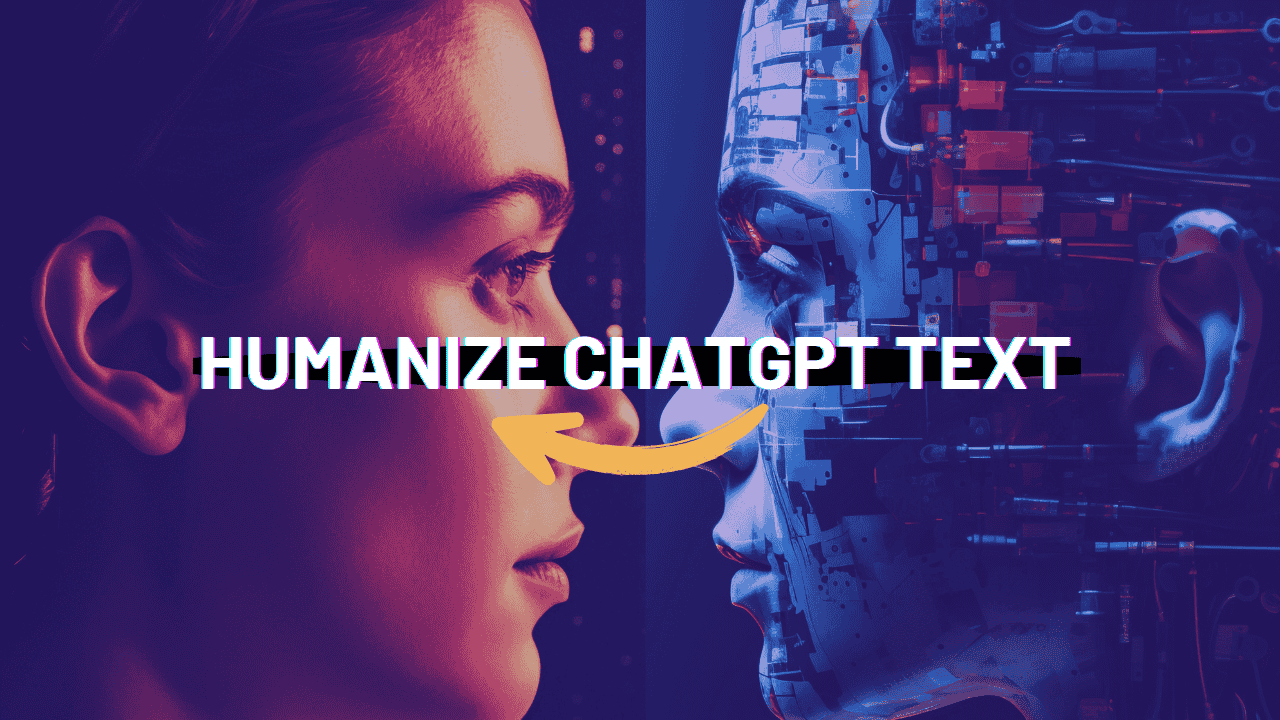 Humanize ChatGPT Text | How to Make AI Content Sound Human